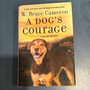 W Bruce Cameron A Dog’s Courage Novel